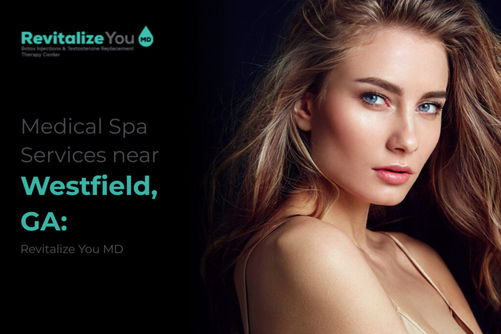 Medical Spa Services near Westfield, GA: Revitalize You MD